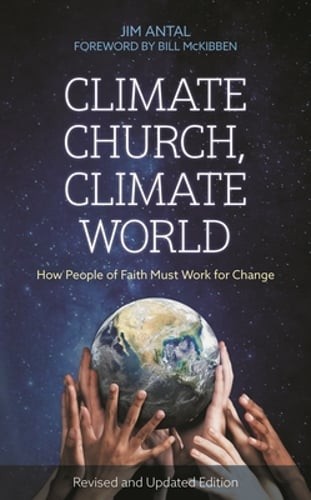 Climate Church, Climate World: How People of Faith Must Work for Change by Antal