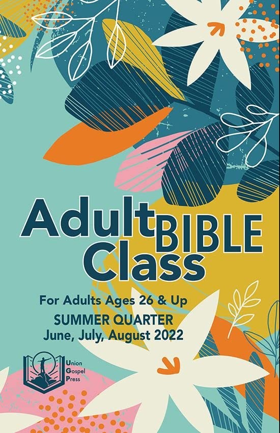 Union Gospel Press Adult Bible Class Regular Print Summer (June-Aug) 2022 Qu…