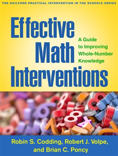 Effective Math Interventions : A Guide to Improving Whole-Number Knowledge, P…