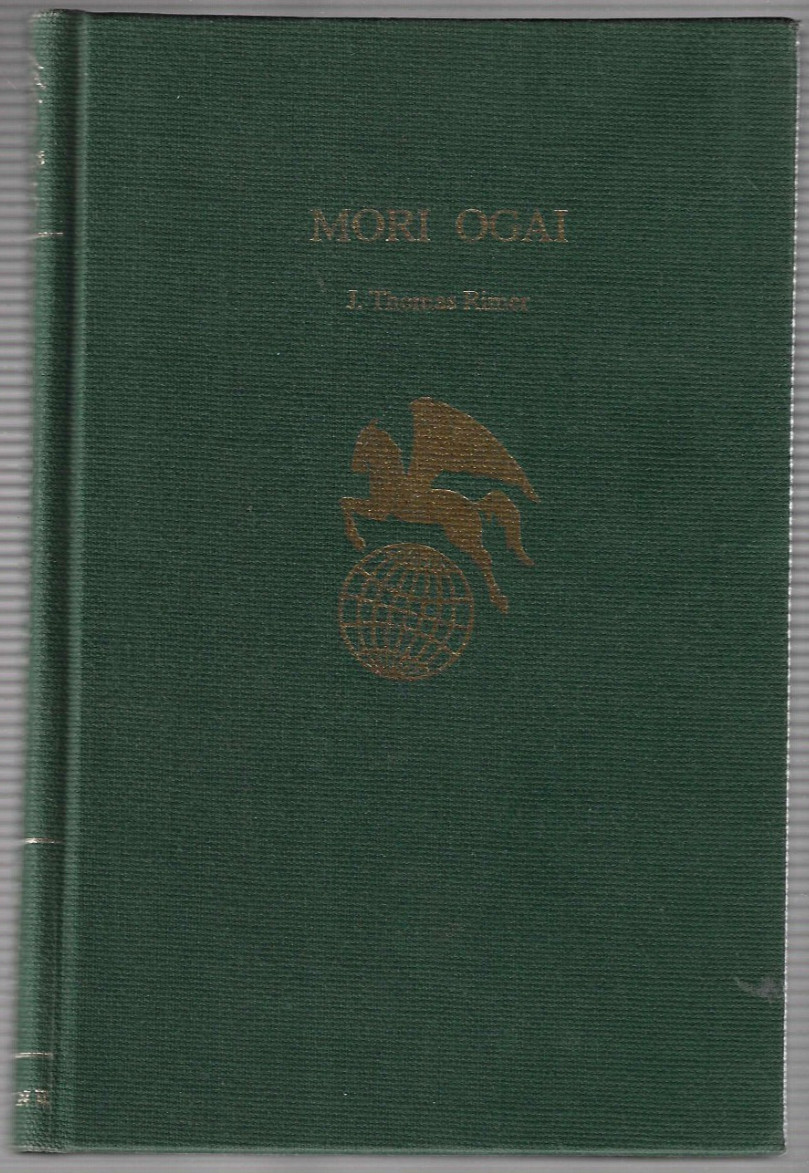 World Authors Ser.: Mori Ogai by J. Thomas Rimer (1975, Library Binding)