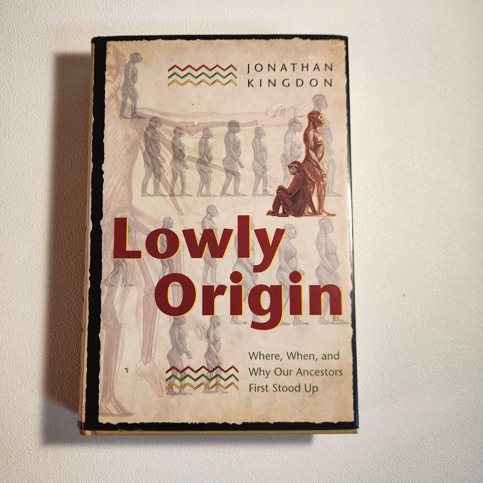 Lowly Origin by Jonathan Kingdon Where When & Why Our Ancestors First Stood Up