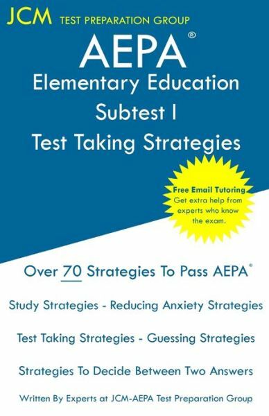 Aepa Elementary Education Subtest I – Test Taking Strategies: Aepa Nt102 Ex…
