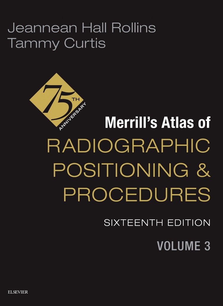 Merrill’s Atlas of Radiographic Positioning and Procedures – Volume 3