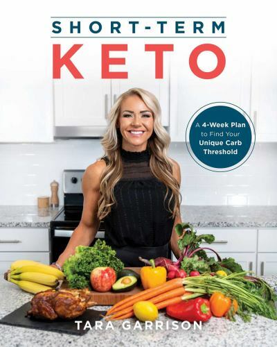 Short-Term Keto : A 4-Week Plan to Find Your Unique Carb Threshold by T Garrison