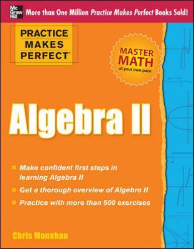 Practice Makes Perfect: Algebra II by Christopher Monahan