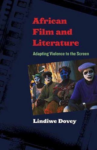 African Film and Literature: Adapting Violence to the Screen (Film and Culture