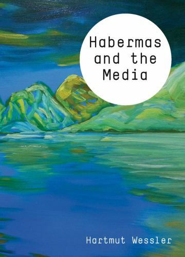 Habermas and the Media (Theory and Media) by Wessler, Hartmut
