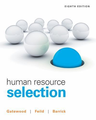 Human Resource Selection by Gatewood, Robert; Feild, Hubert S.; Barrick, Murray