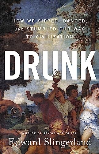 Drunk: How We Sipped, Danced, and Stumbled Ou… by Slingerland, Edward Hardback
