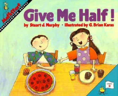 Give Me Half!; Mathstart. Level 2 – 006025873X, hardcover, Stuart J Murphy