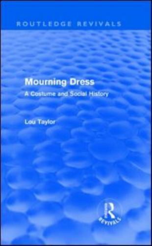 Mourning Dress : A Costume and Social History, Hardcover by Taylor, Lou, Bran…
