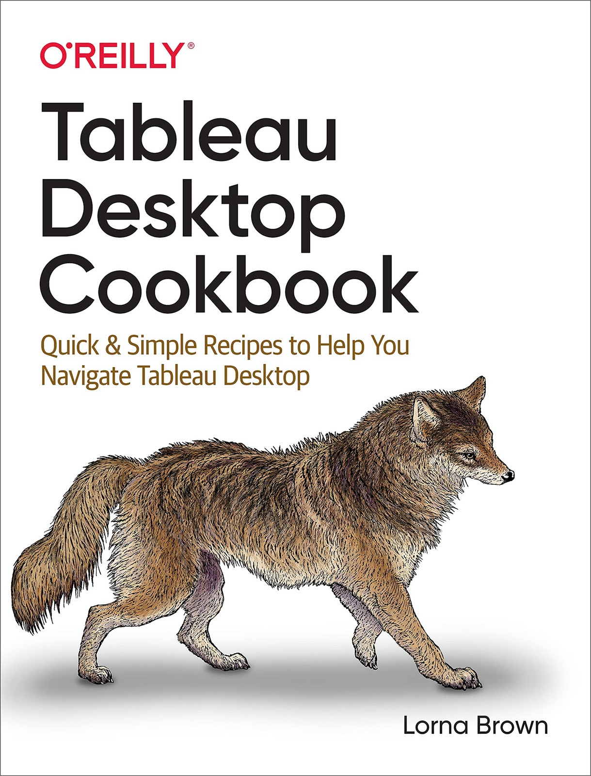 Tableau Desktop Cookbook: Quick & Simple Recipes to Help You Navigate Tablea…