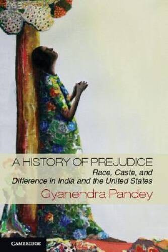 A History of Prejudice: Race, Caste, and Difference in India and the Unit – GOOD
