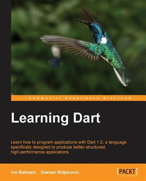 Learning Dart : Learn How to Program Applications With Dart 1.0, a Language S…