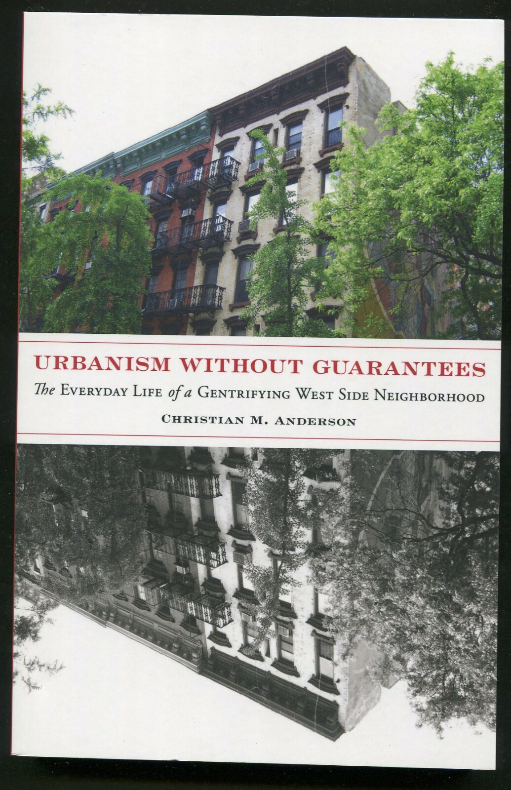Urbanism Without Guarantees : Everyday Life Gentrifying West Side by Anderson