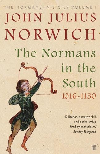 The Normans in the South, 1016-1130: The Normans in S… by Norwich, John Julius