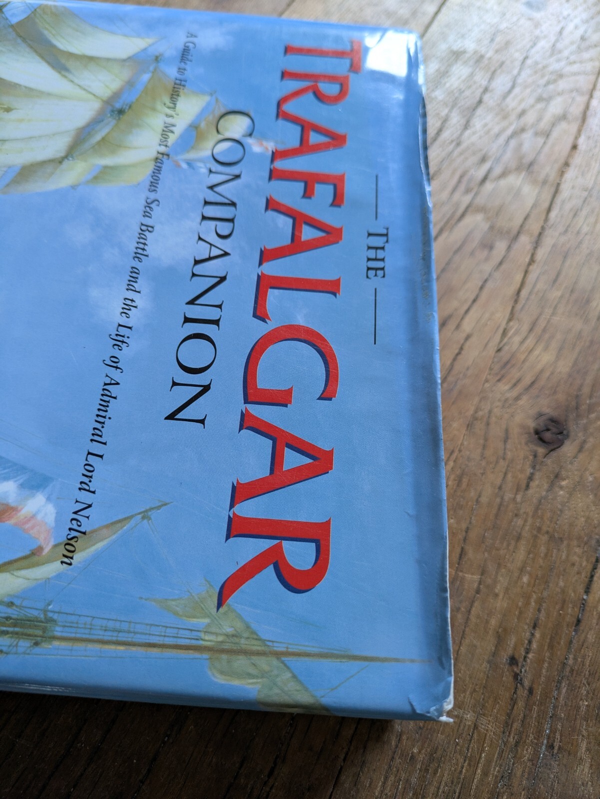 The Trafalgar Companion: The Complete Guide to History’s Most Famous Sea Battle