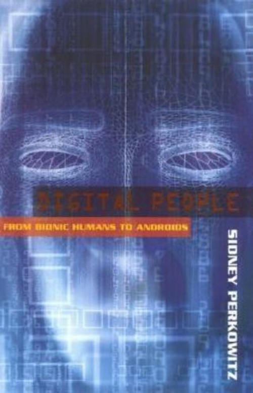 Digital People : From Bionic Humans to Androids Hardcover Sidney