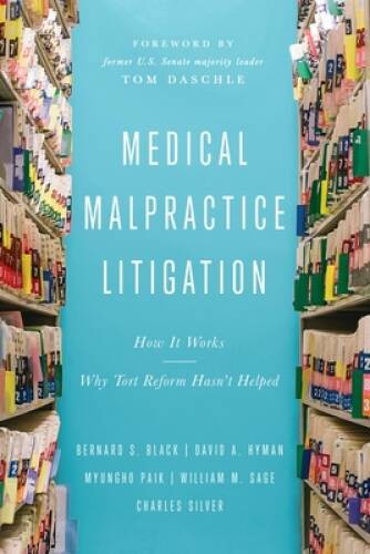 Medical Malpractice Litigation: How It Works, What It Does, and Why – VERY GOOD
