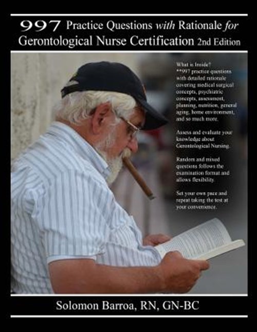 997 Practice Questions With Rationale for Gerontological Nurse Certification,…