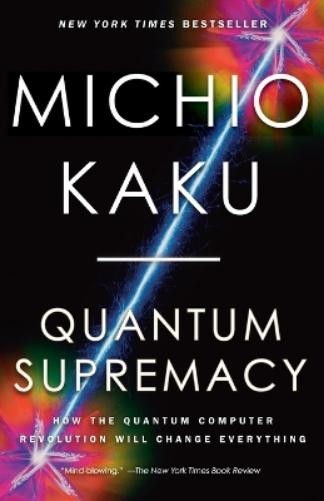 Michio Kaku Quantum Supremacy (Paperback)