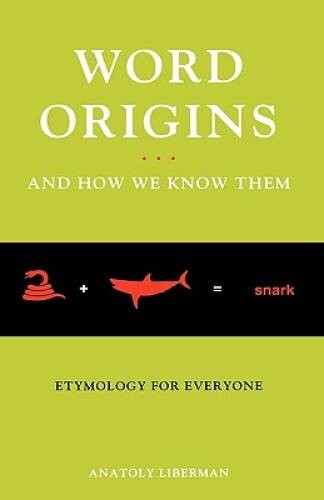 Word Origins … and How We Know Them: Etymology for Everyone – VERY GOOD