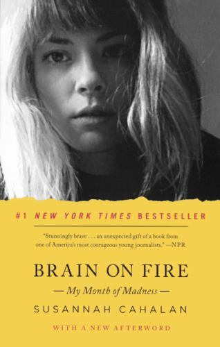Brain on Fire: My Month of Madness by Cahalan, Susannah