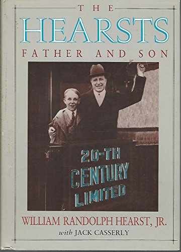 The Hearsts: Father and – Hardcover, by Hearst William Randolph – Very Good b