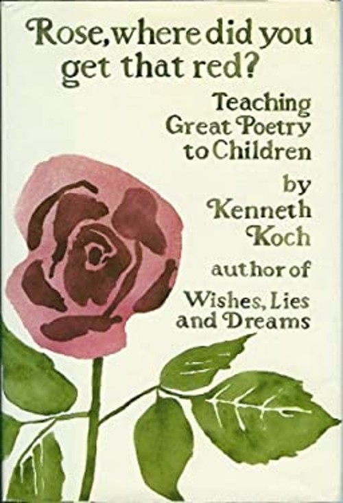 Rose, Where Did You Get That Red? Hardcover Kenneth Koch