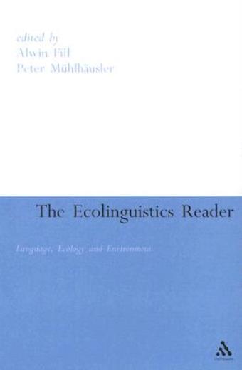 Ecolinguistics Reader: Language, Ecology And Environment
