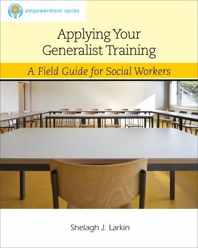 Applying Your Generalist Training: A Field Guide for Social Workers (SW 444 Fie