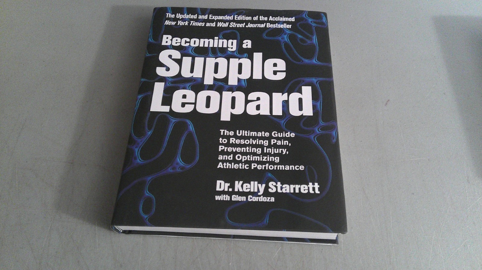 Becoming A Supple Leopard 2015 HC 2nd Edition by Dr. Kelly Starrett