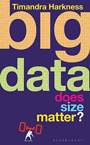 Big Data: Does Size Matter? (Bloomsbury Sigma) By Timandra Hark