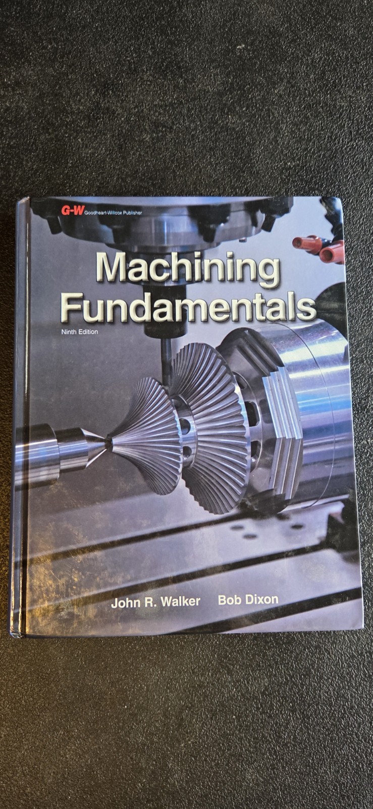 Machining Fundamentals HB John Walker, Bob Dixon, 2014 9th Edition