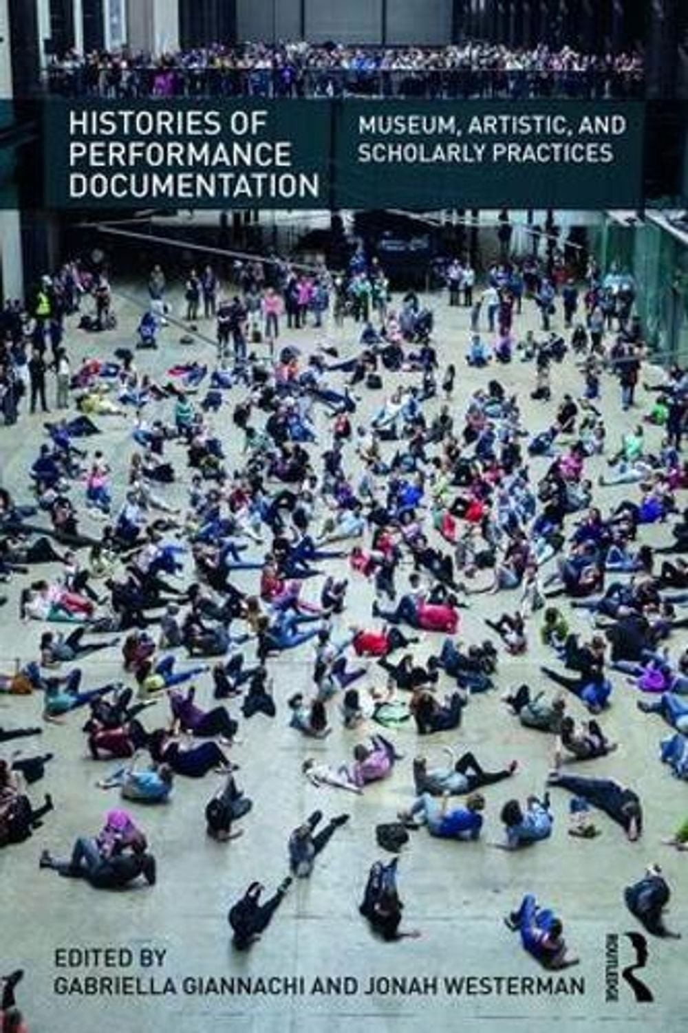Histories of Performance Documentation: Museum, Artistic, and Scholarly Practice
