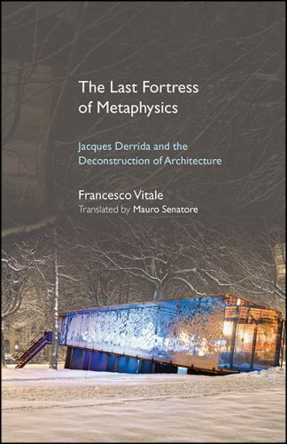 The Last Fortress of Metaphysics: Jacques Derrida and the Deconstruction of Arch
