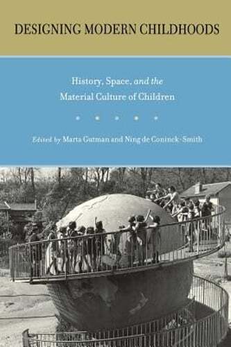 Designing Modern Childhoods: History, Space, and the Material Culture of: Used