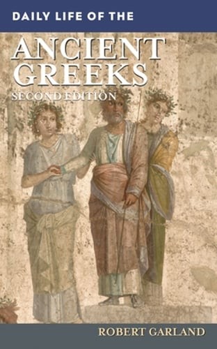 Daily Life of the Ancient Greeks by Robert Garland: Used