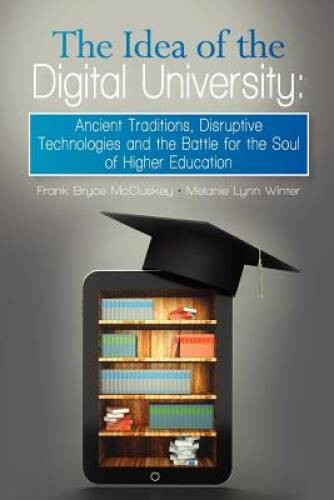 The Idea of the Digital University: Ancient Traditions, Disruptive Techno – GOOD