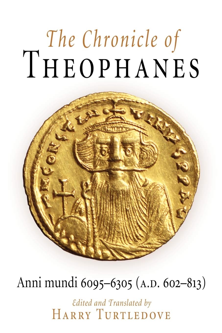 The Chronicle of Theophanes: Anni mundi 6095-6305 (A.D. 602-813) (The Middle…