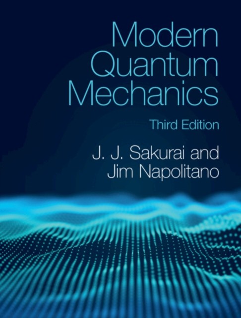 Modern Quantum Mechanics by J. J. Sakurai HARDBACK 9781108473224