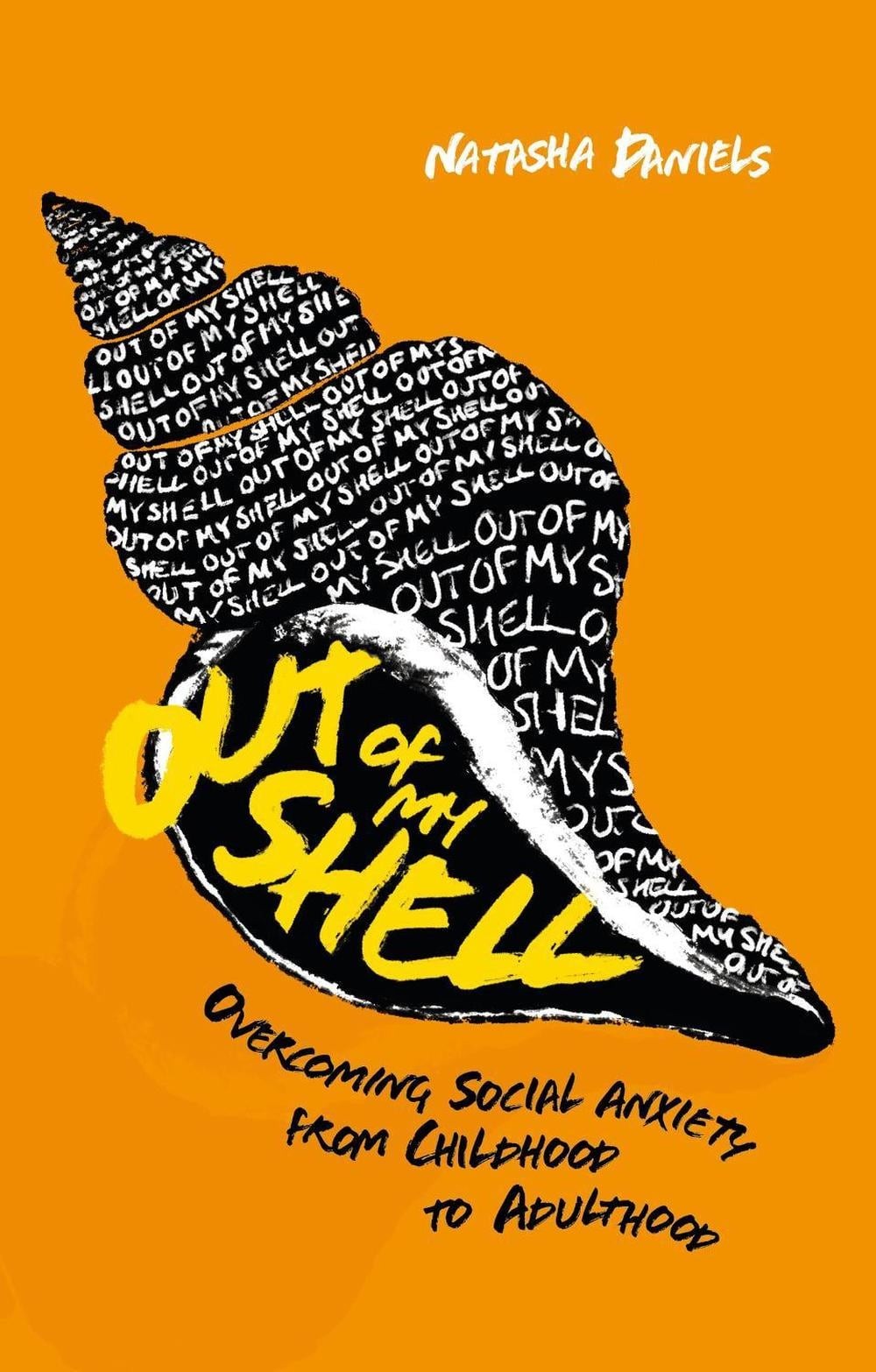 Out of My Shell: Overcoming Social Anxiety from Childhood to Adulthood by Natash