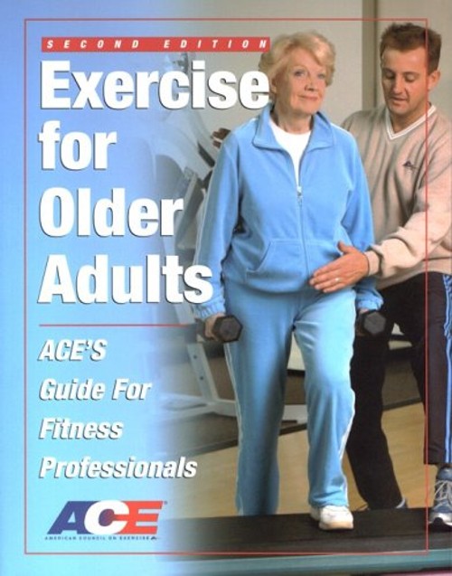 Exercise for Older Adults : ACE’s Guide for Fitness Professionals