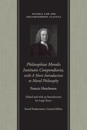 Natural Law and Enlightenment Classics Ser.: Philosophiae Moralis Institutio…
