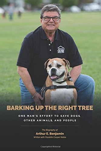 BARKING UP THE RIGHT TREE: A LIFE WORTH LIVING: SAVING By Arthur Benjamin NEW