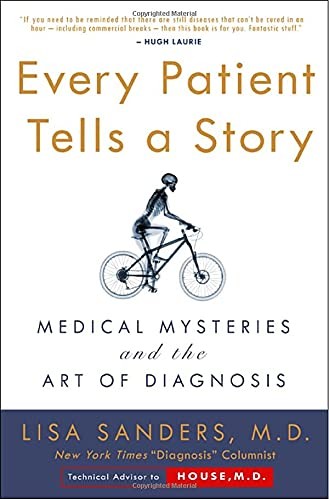 Every Patient Tells a Story – Sanders, Lisa – Good – See condition notes