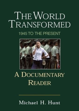 THE WORLD TRANSFORMED: 1945 TO THE PRESENT: A DOCUMENTARY By Michael H. Hunt VG+