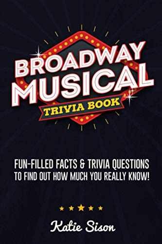 Broadway Musical Trivia Book: Fun-Filled – Paperback, by Sison Katie – Very Good