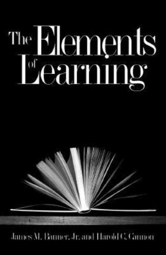 The Elements of Learning by James M. Banner Jr.; Harold C. Cannon
