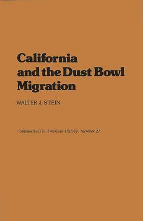 California and the Dust Bowl Migration Hardcover Walter J. Stein